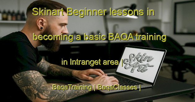 Skinart Beginner lessons in becoming a basic BAQA training in Intranget area | BaqaTraining | BaqaClasses | SkinartTraining-Sweden